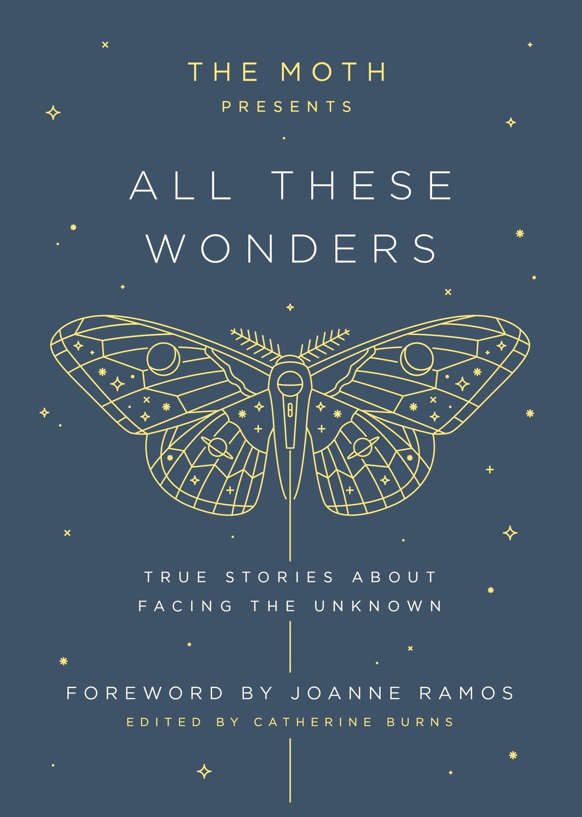 The Moth Presents: All These Wonders: True Stories About Facing the Unknown