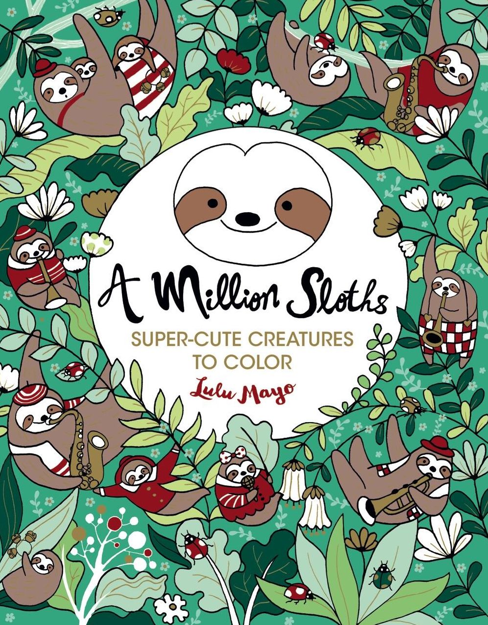 A Million Sloths: Super Cute Creatures to Color