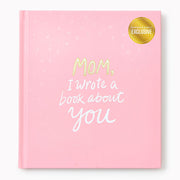 Mom I Wrote a Book About You - Exclusive Pink