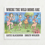 Where the Wild Moms Are