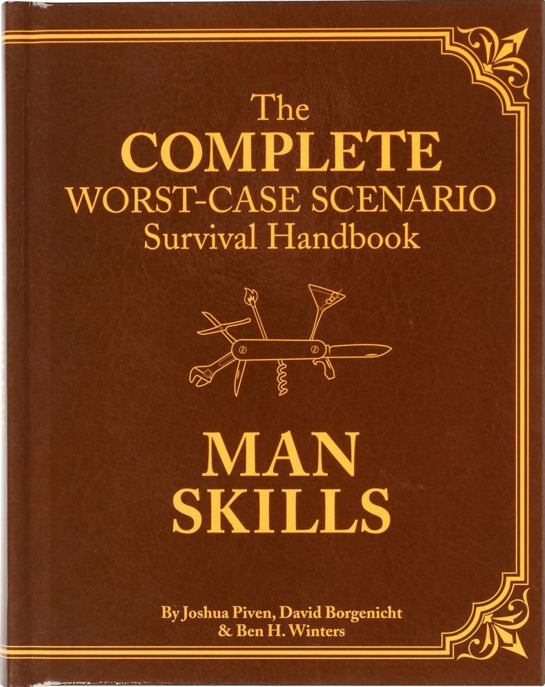 The Complete Worst-Case Scenario Survival Handbook: Man Skills