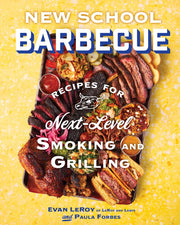 New School Barbecue: Recipes for Next-Level Smoking and Grilling from Austin's LeRoy and Lewis