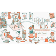 The Giant Book of Creativity for Kids: 500 Activities to Encourage Creativity in Kids Ages 2 to 12--Play, Pretend, Draw, Dance, Sing, Write, Build, Tinker